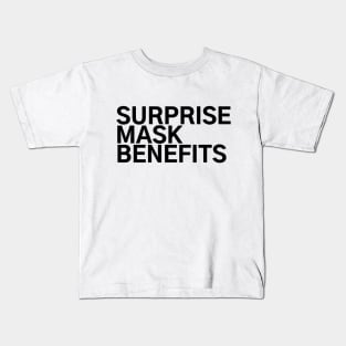 #SurpriseMaskBenefits Surprise Mask Benefits Kids T-Shirt